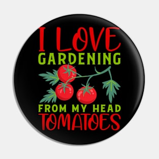 i love gardening from my head tomatoes Funny Garden Gardening Plant Pin