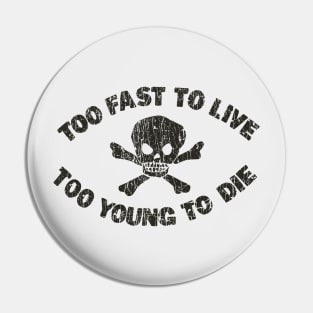 Too Fast To Live, Too Young To Die 1972 Pin