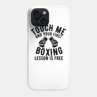 Touch me and your first boxing lesson is free Phone Case