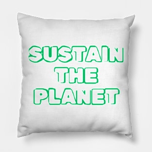 Sustain The Planet Pillow