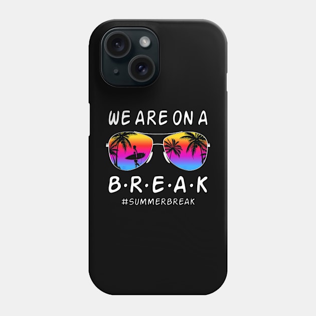 We Are On a Break Summer Break Sungles Last Day Of School Phone Case by JennyArtist