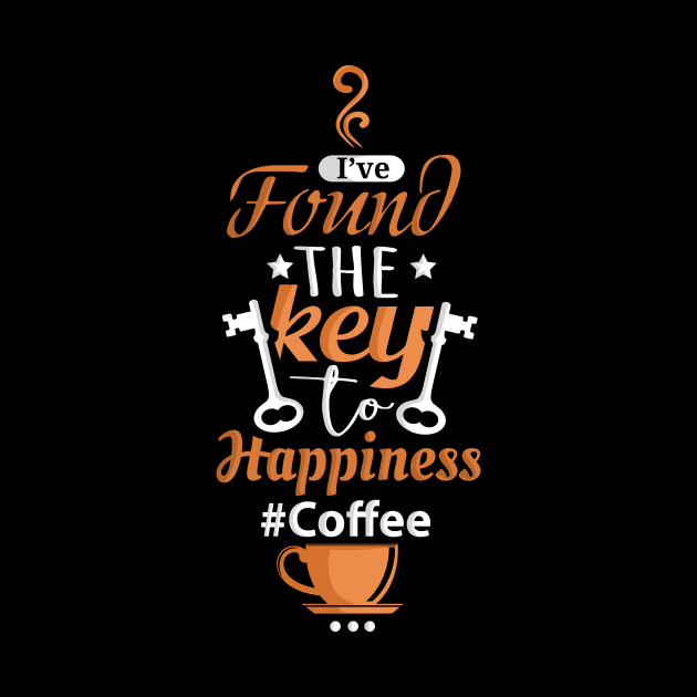 I've Found The Key To Happiness It's Coffee by theperfectpresents