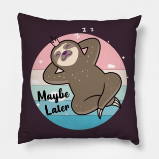 Maybe Later, Cute Sloth Sleep Design Pillow