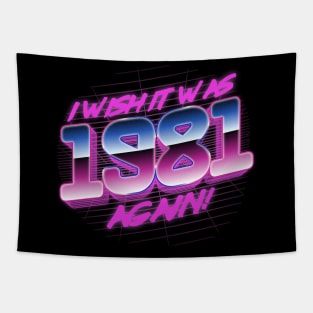 I Wish It Was 1981 Again | 81 Retro Vintage Tapestry