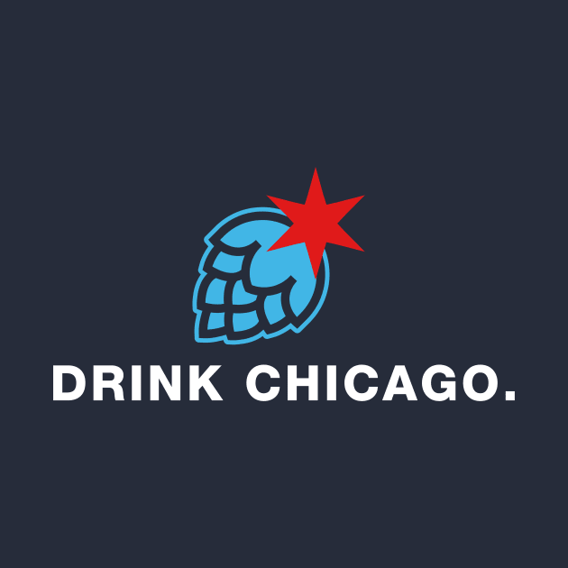 Drink Local Chicago Beer by GoobOnTheGo
