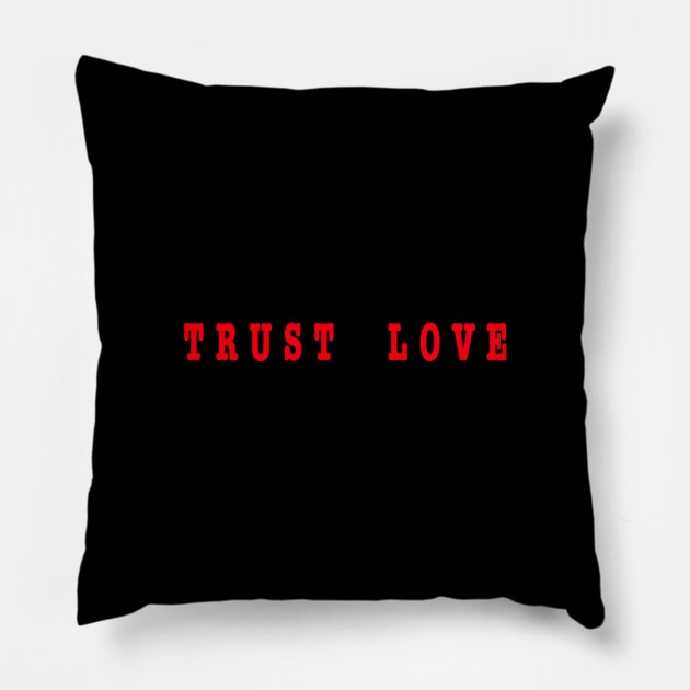 Trust Love Pillow by thecolddots