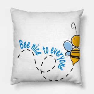 bee nice to everyone Pillow