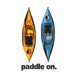Kayak Design - with Paddle On text - blue and orange kayaks T-Shirt