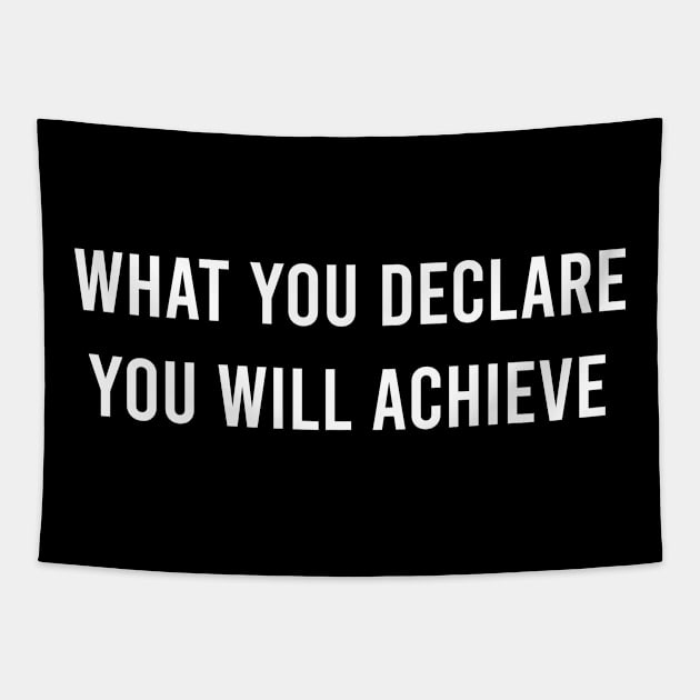 What You Declare You Will Achieve Tapestry by FELICIDAY