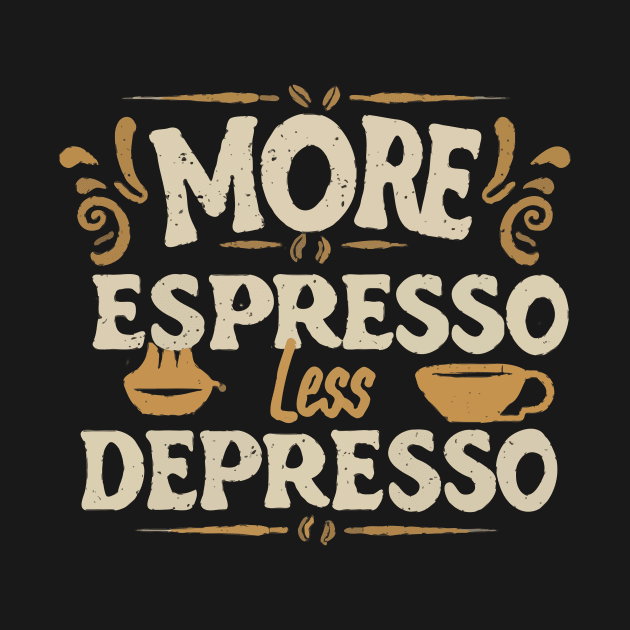 More Espresso Less Depresso Typography. by Chrislkf