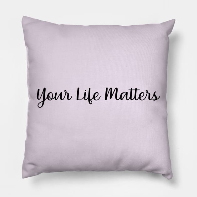 your life matters t shirt Pillow by shimodesign