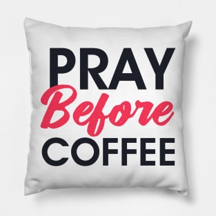 Christian apparel - pray before coffee Pillow