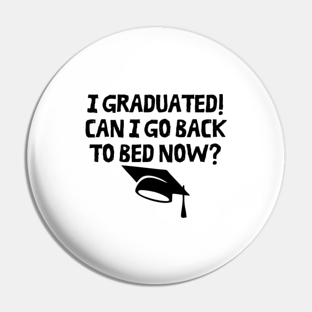 I Graduated Can I Go Back To Bed Now Pin by darafenara