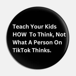 Teach Your Kids How to Think, Not What a Person on TikTok Thinks Pin