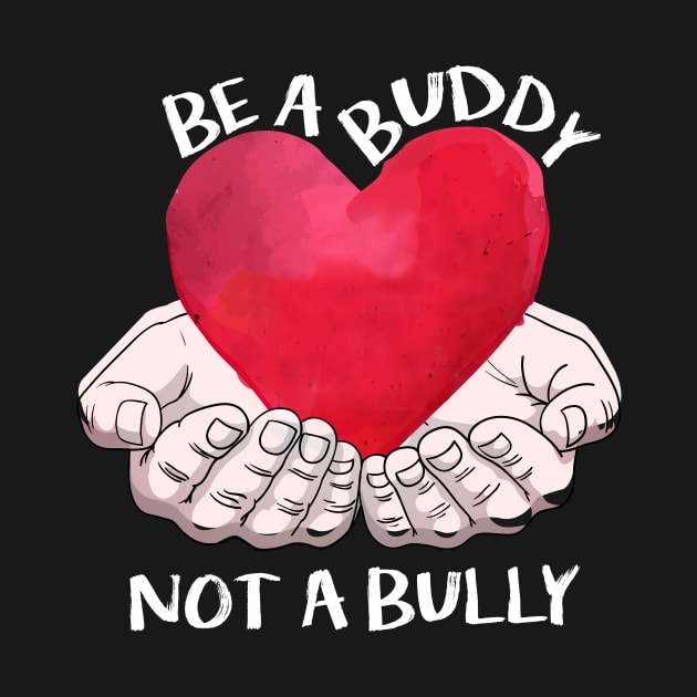 Be A Buddy Not A Bully by Hip City Merch