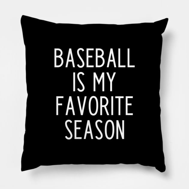 Baseball is my Favorite Season - funny baseball fan gift Pillow by kapotka