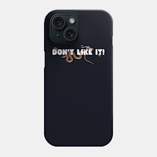 Don't Like It! Phone Case