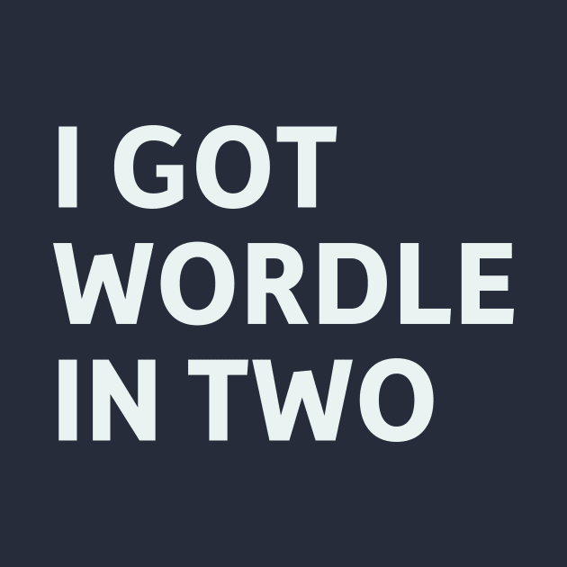 I Got Wordle in Two by SillyQuotes