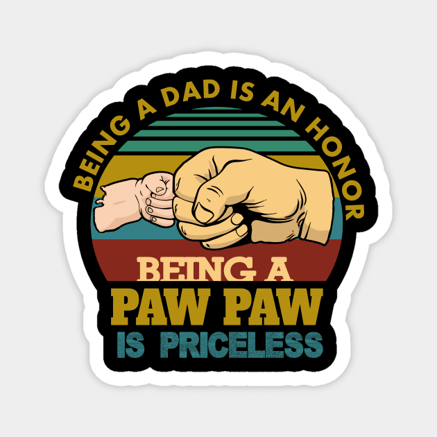 Being a dad is an honor..being a pawpaw is priceless..fathers day gift Magnet by DODG99