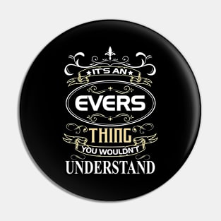 Evers Name Shirt It's An Evers Thing You Wouldn't Understand Pin