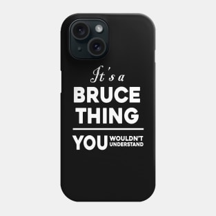 It's A Bruce Thing You Wouldn't Understand Phone Case