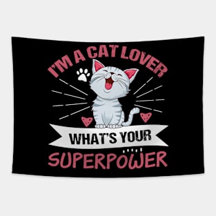 I'm A Cat Lover What's Your Superpower Cute Cat Owner Tapestry