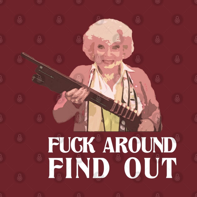 Betty White - Fuck Around Find Out by Stevendan