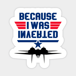 Because I was Inverted Magnet