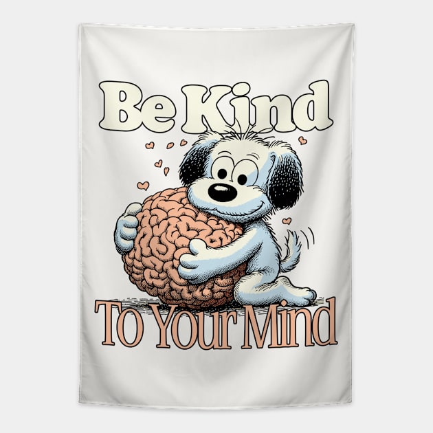 Be Kind To Your Mind Tapestry by DankFutura