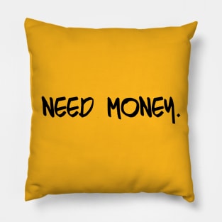 need money Pillow