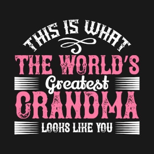 This Is What The Worlds Greatest Grandma Looks Like You T-Shirt