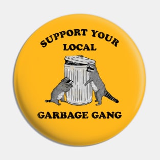 SUPPORT YOUR LOCAL GARBAGE GANG Pin