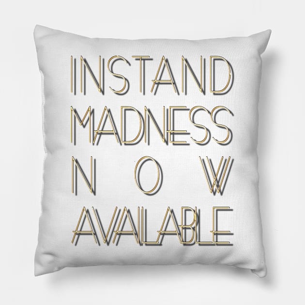 Instant madness now available. Pillow by robelf