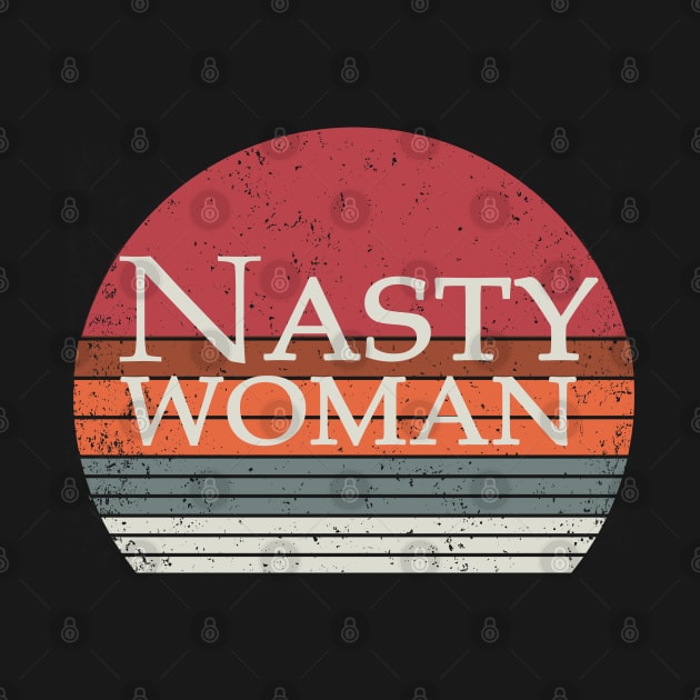 Nasty Woman by Magic Arts