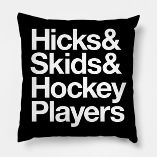 Hicks & Skids & Hockey Players Pillow