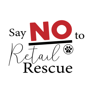 Say NO to Retail Rescue T-Shirt