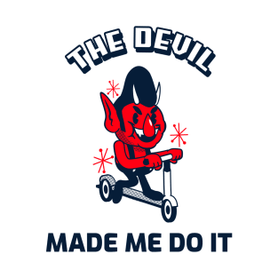 THE DEVIL MADE ME DO IT T-Shirt