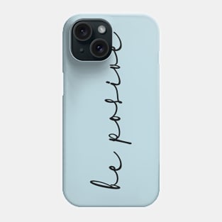 be positive script Phone Case