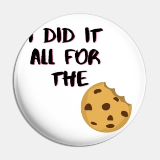 I Did It All For The Cookie Pin