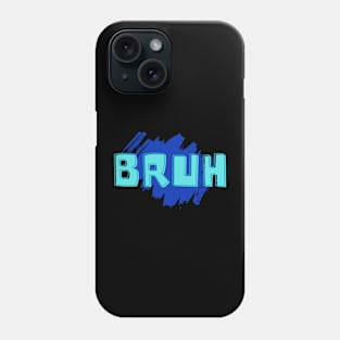 Bruh Phone Case