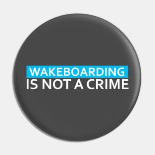 Wakeboarding is not a crime Pin