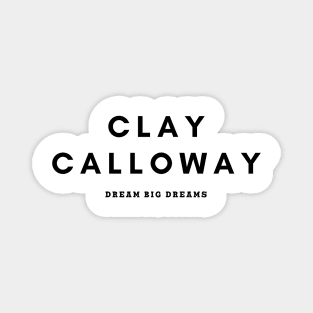 Clay Calloway - Dream Big Dreams.' Magnet