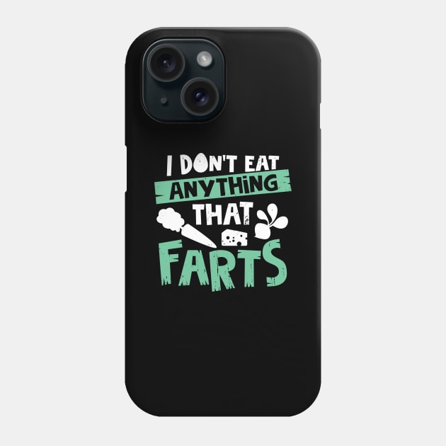 I Don't Eat Anything That Farts Phone Case by Dolde08