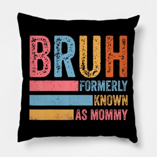 Funny Bruh Formerly Known As Mom Pillow