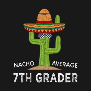 Fun Seventh Grade Student Meme | Funny Nacho Average 7th Grader T-Shirt