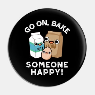 Go On Bake Someone Happy Funny Baking Pun Pin