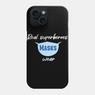 Real Superheroes Wear Masks Quote Phone Case