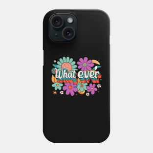 whatever Phone Case