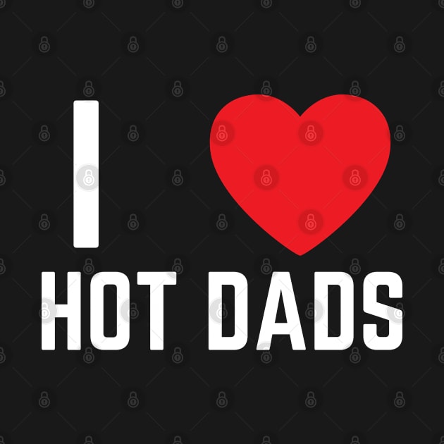 I Love Heart Hot Dads by BobaPenguin