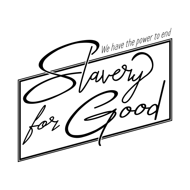 'The Power To End Slavery For Good' Human Trafficking Shirt by ourwackyhome